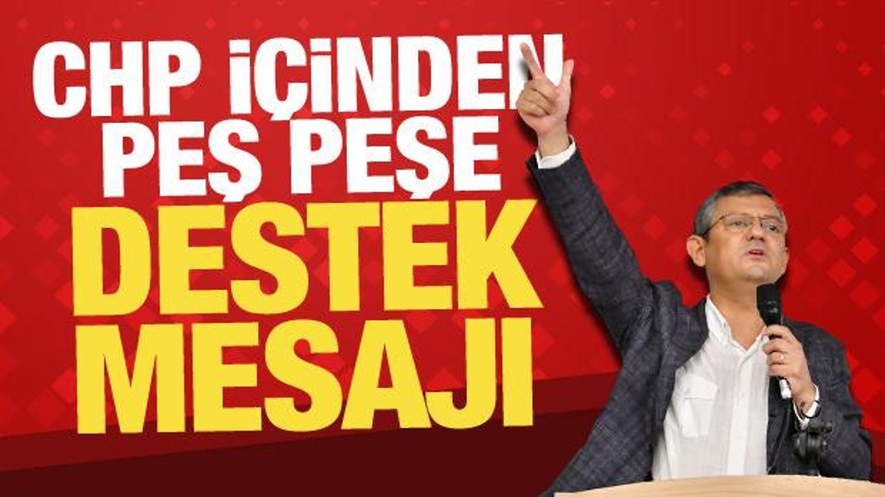 Aday olan Özgür Özel’e CHP içinden peş peşe destek
