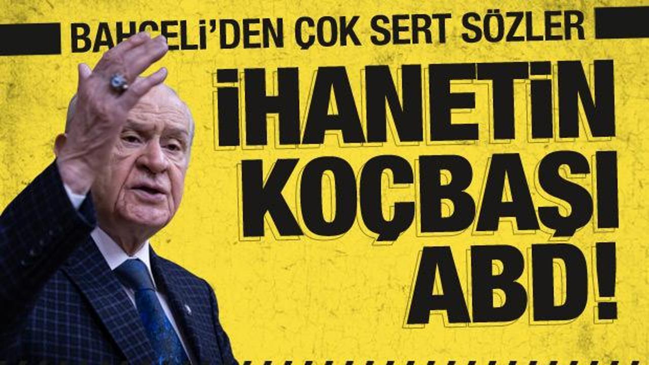 Bahçeli’den BM Barış Gücü ve ABD’ye sert tepki: Sorumsuzluk, ihanetin koçbaşı ABD!
