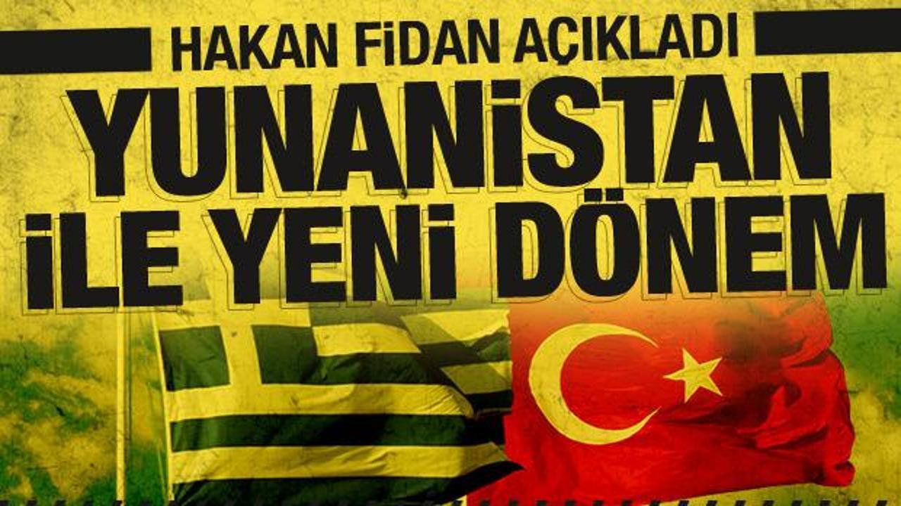 Bakan Fidan: Yunanistan ile yeni ve olumlu bir döneme girdik