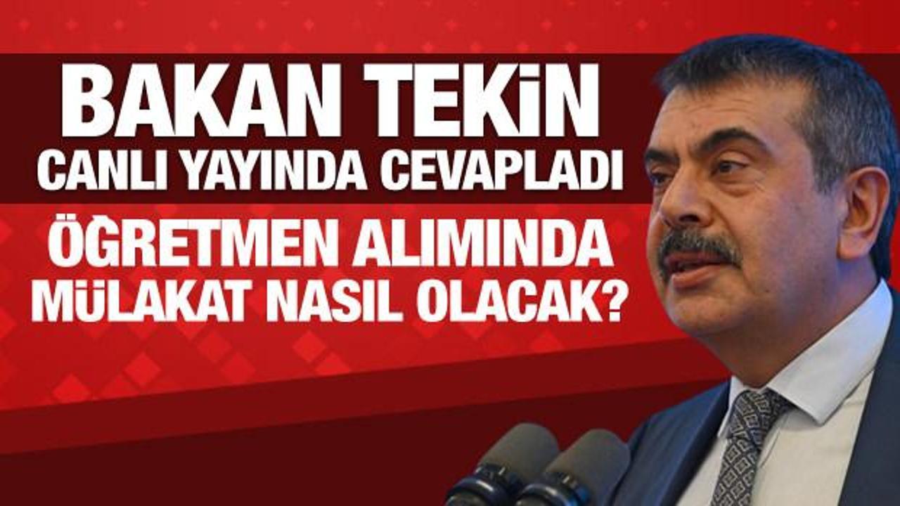 Bakan Tekin canlı yayında cevapladı: Öğretmen alımında mülakat nasıl olacak?