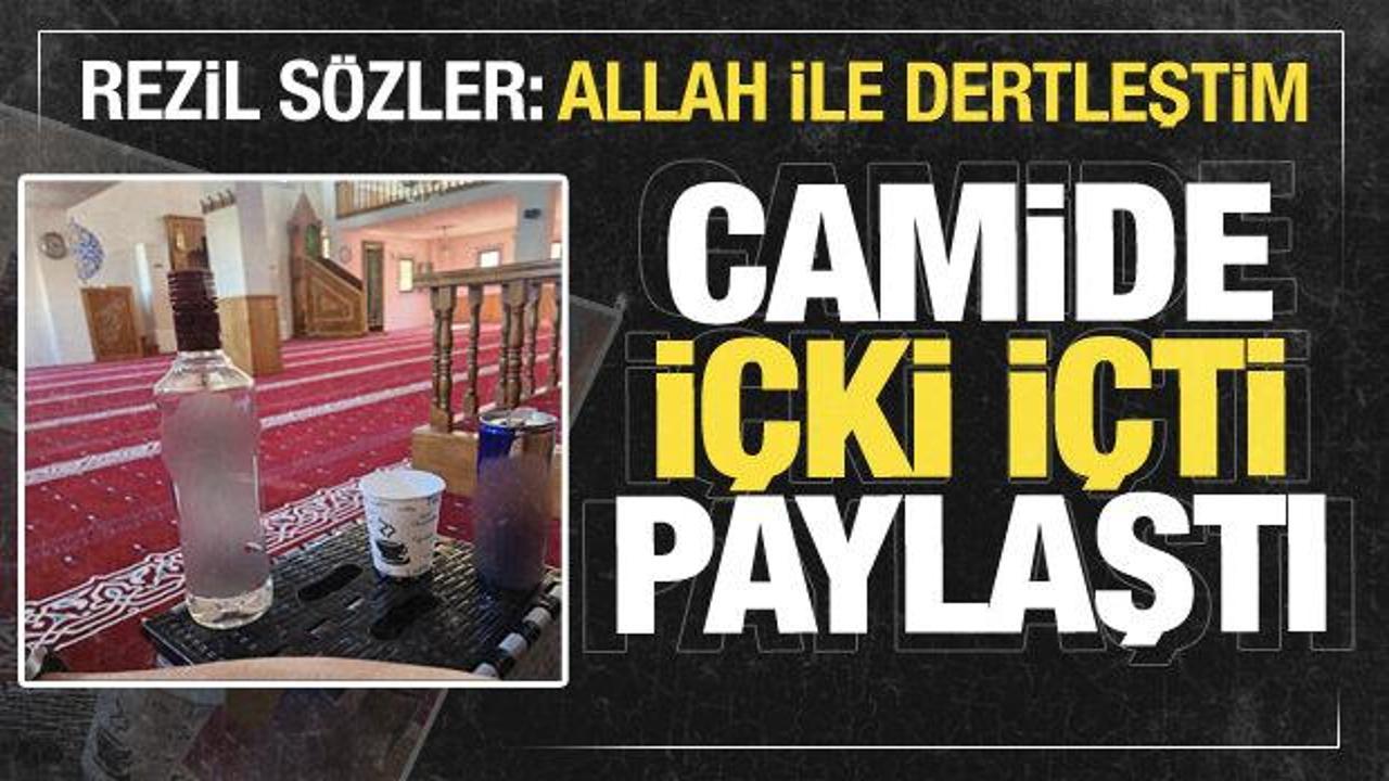 Camide içki içip paylaştı! Rezil sözler: Allah ile dertleştim