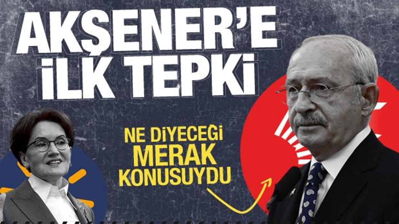CHP’yi topa tutan Meral Akşener’e Kılıçdaroğlu’ndan ilk tepki