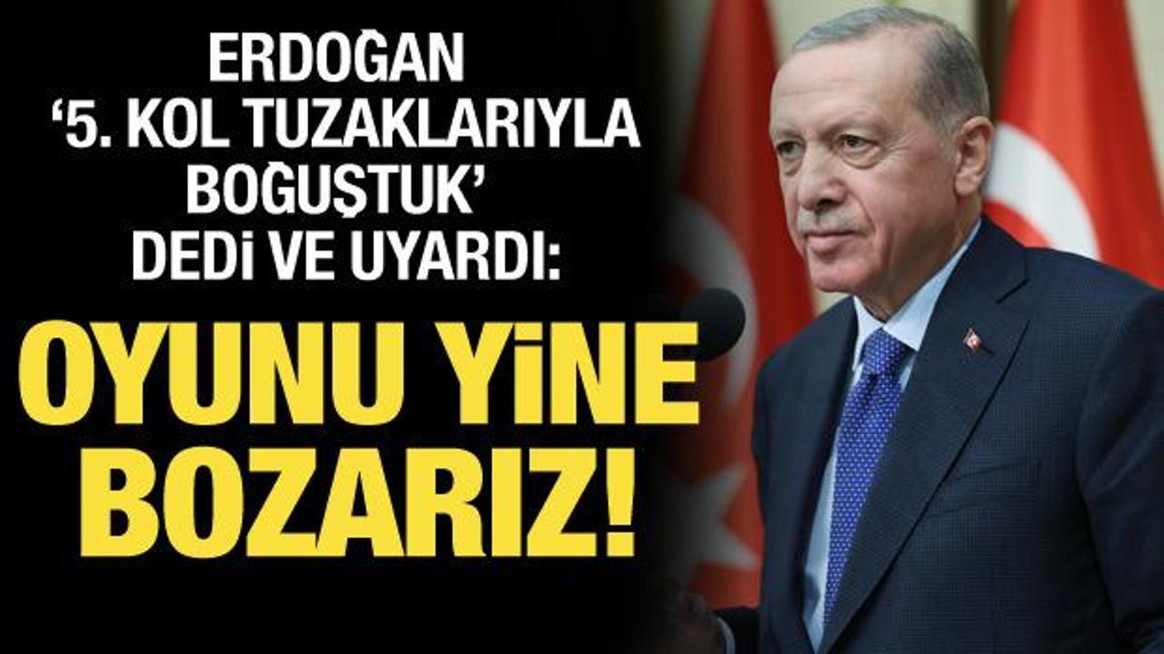 Cumhurbaşkanı Erdoğan’dan net mesaj: Oyunları bozacağız!