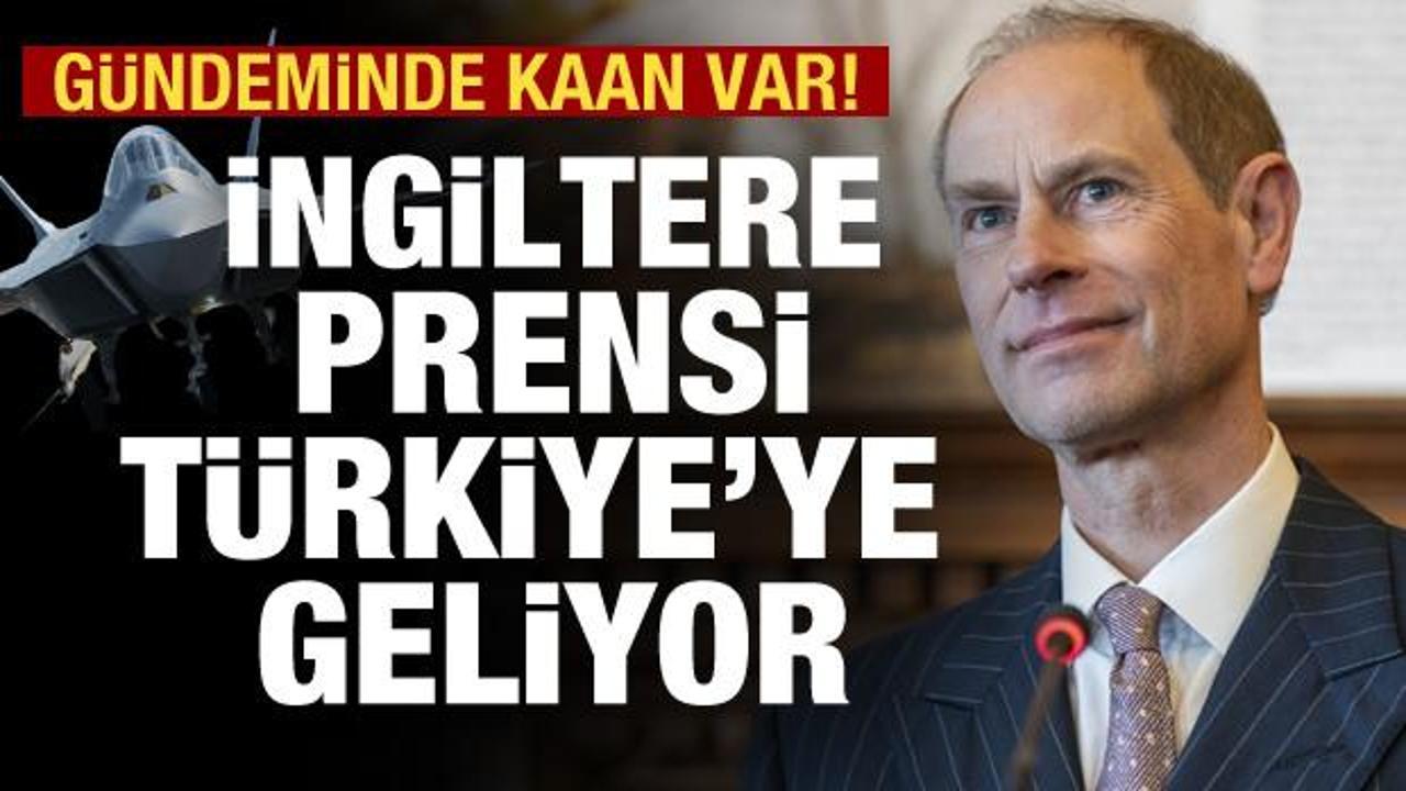 İngiliz Prens Türkiye’ye geliyor: Gündemde KAAN var!