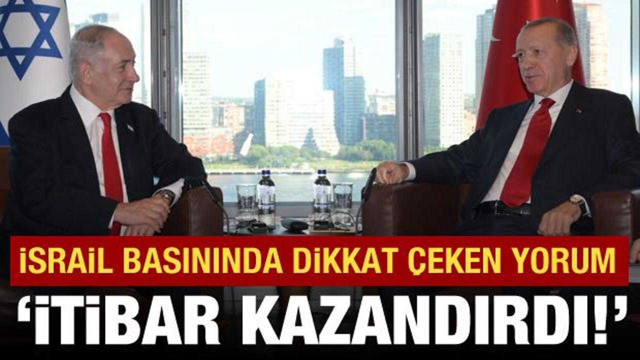 İsrail basınında Erdoğan Netanyahu görüşmesi yorumu: Başbakana itibar kazandırdı!