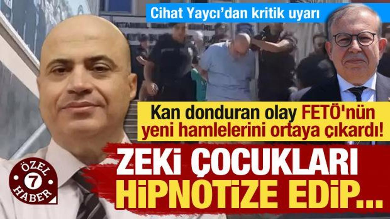 Kan donduran olay FETÖ’nün yeni hamlelerini ortaya çıkardı! Cihat Yaycı’dan kritik uyarı
