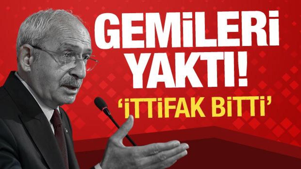 Kemal Kılıçdaroğlu da gemileri yaktı: İttifak artık bitti