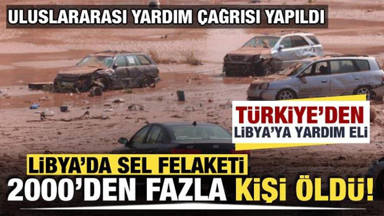 Libya’da sel felaketi: Ölenlerin sayısı 2 bini geçti