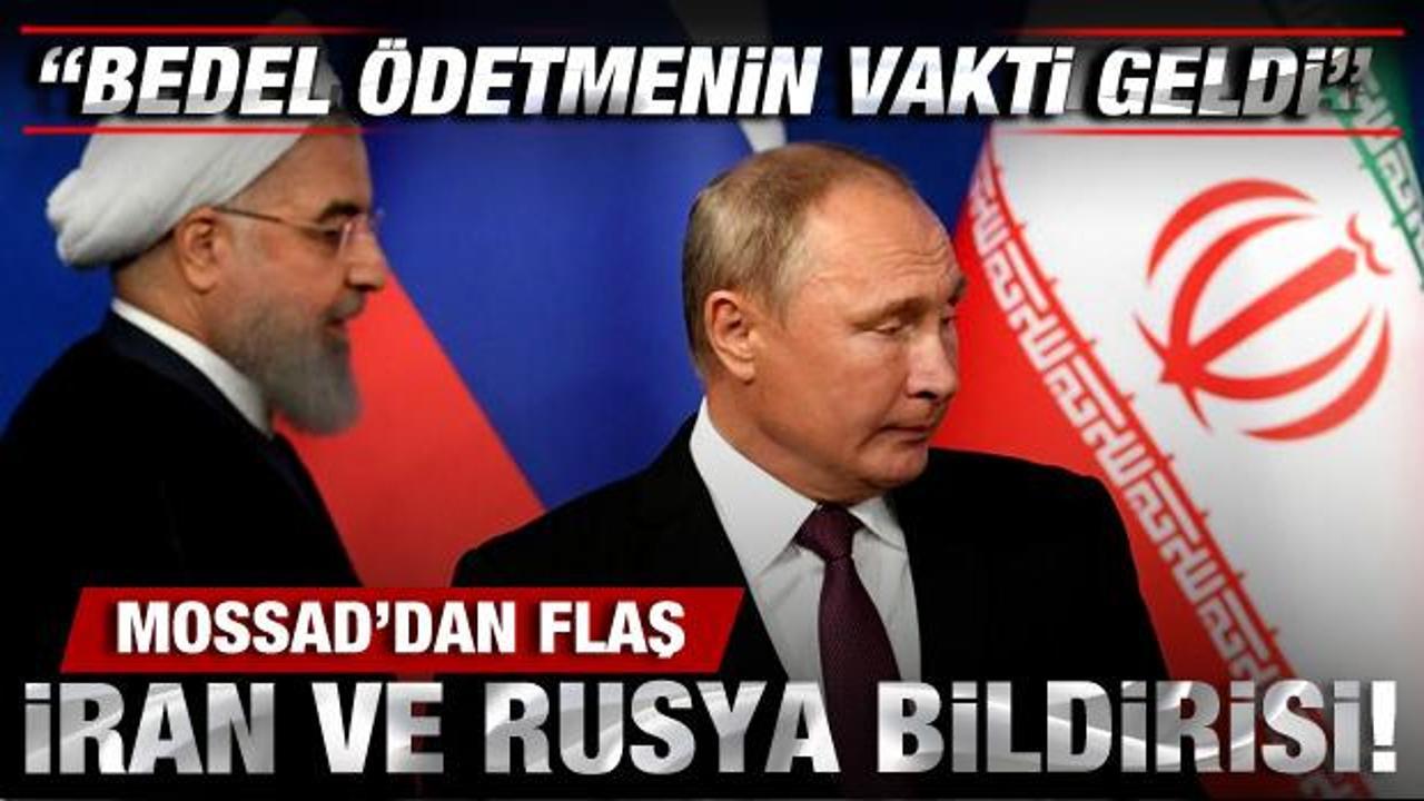 Mossad’dan İran ve Rusya açıklaması: Bedel ödetmenin zamanı geldi
