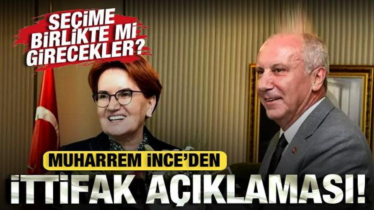 Seçime birlikte mi girecekler? Muharrem İnce’den ittifak açıklaması!