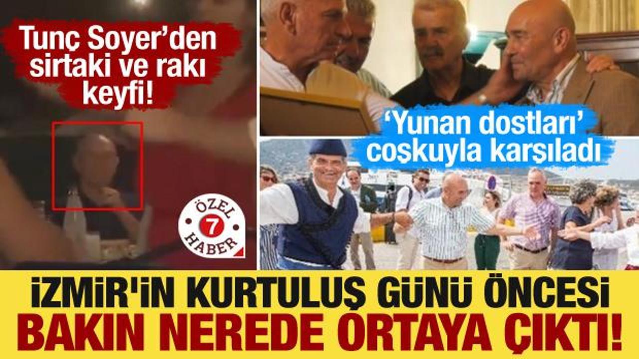 Sirtaki ve rakı keyfi! Tunç Soyer, İzmir’in Kurtuluş Günü öncesi bakın nerede ortaya çıktı