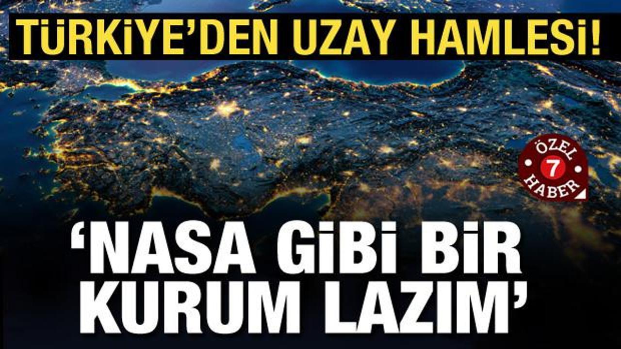 Türkiye’den uzay hamlesi: ‘NASA gibi bir kurum lazım’
