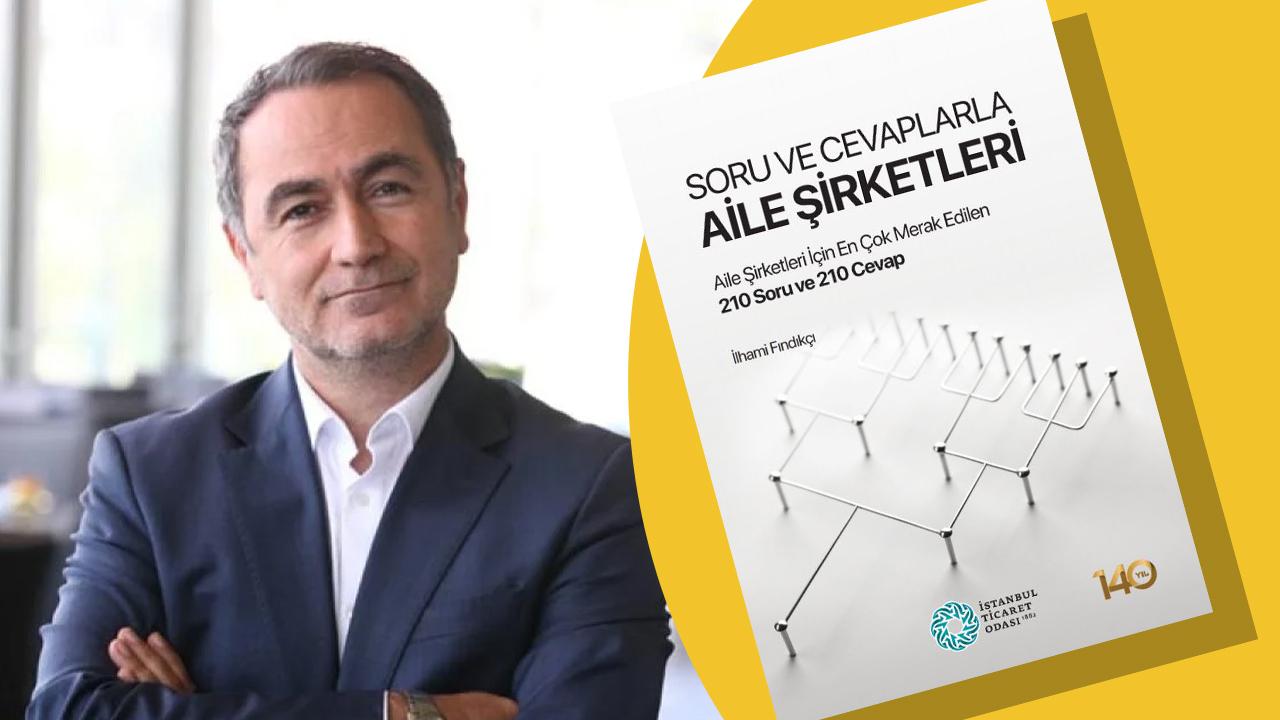Dr. İlhami Fındıkçı’nın yeni kitabı “Soru ve Cevaplarla Aile Şirketleri” yayınlandı