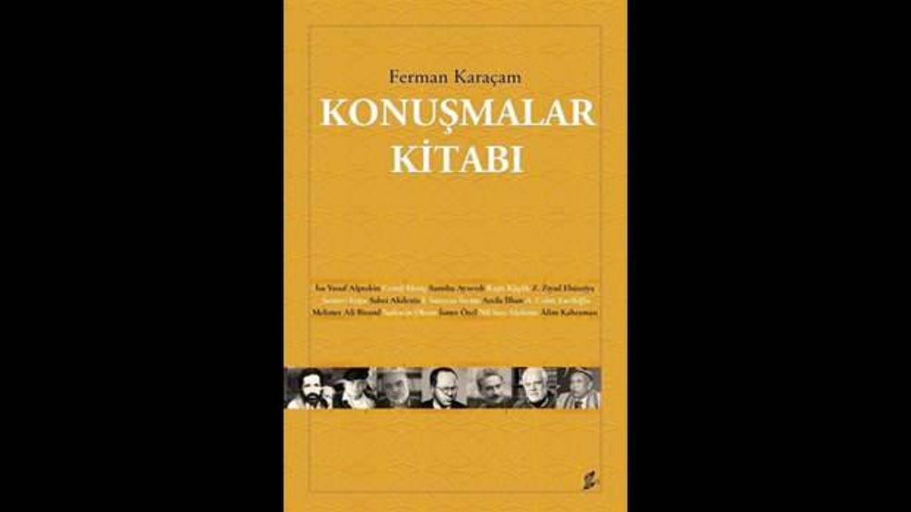 Cemil Meriç’ten Sadettin Ökten’e birbirinden önemli isimler yer alıyor: Konuşmalar Kitabı