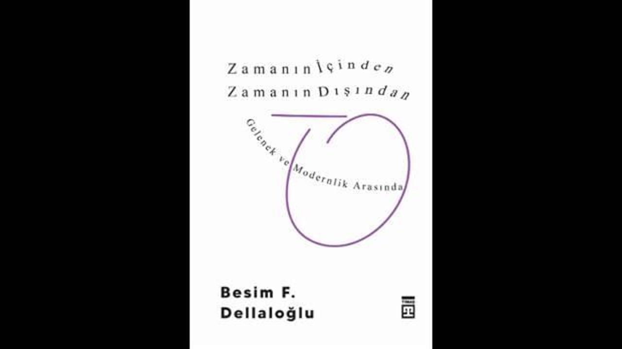 Zamanın İçinden Zamanın Dışından – Gelenek ve Modernlik Arasında