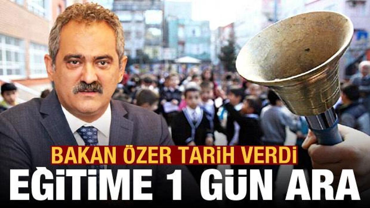 Bakan Özer: 15 Mayıs’ta okullar tatil olacak