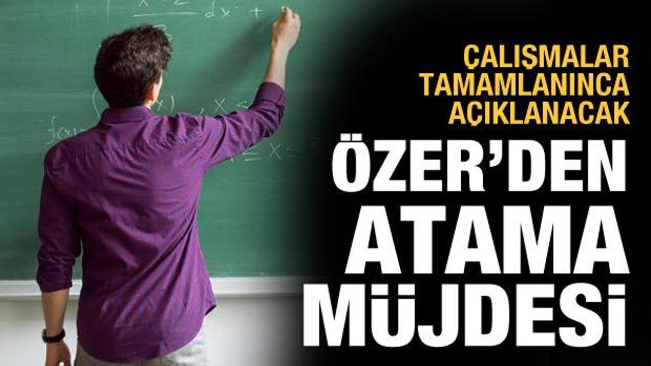 Bakan Özer’den atama müjdesi