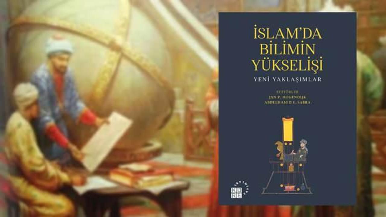 Bilim Tarihi dizisinden yeni kitap: İslam’da Bilimin Yükselişi