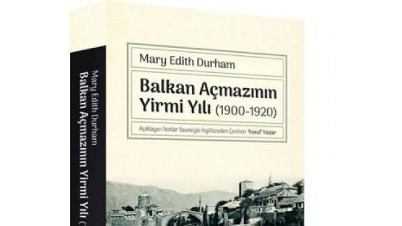 Edith Durham’dan, Balkan Açmazının Yirmi Yılı