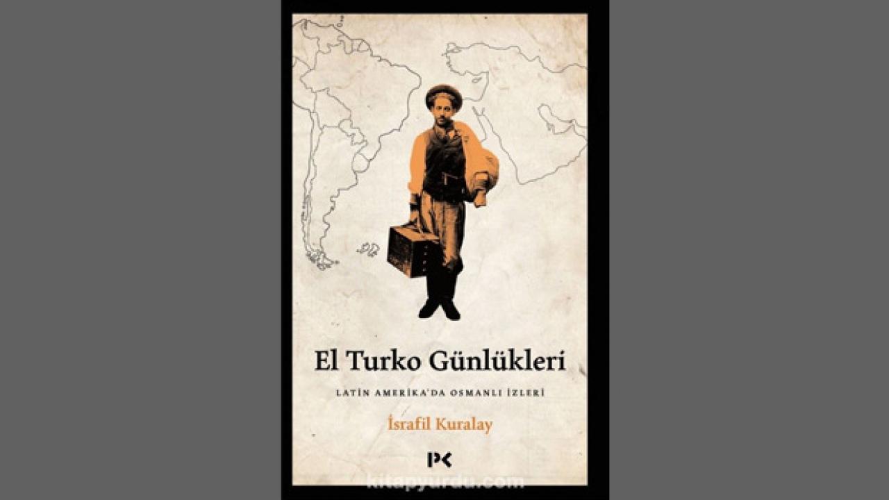 El Turko Günlükleri – Latin Amerika’da Osmanlı İzleri