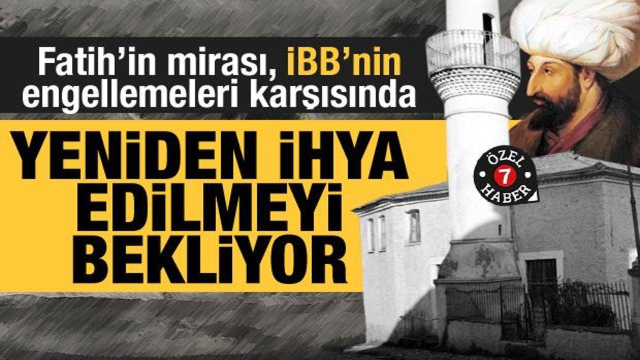 Fatih’in mirası camiler, İBB’nin engellemelerine karşı ihya edilmeyi bekliyor