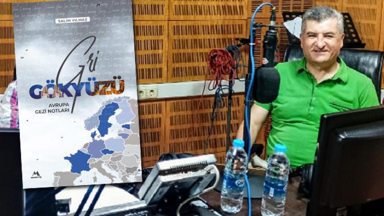 Gezgin öğretmen Salim Yılmaz’ın kitabı çıktı: Gri Gökyüzü Avrupa’da Gezi Notları