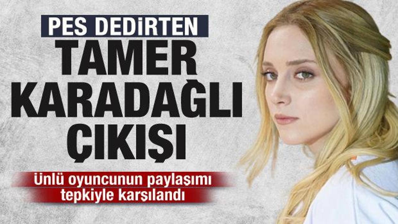 Hayal Köseoğlu’ndan pes dedirten Tamer Karadağlı paylaşımı