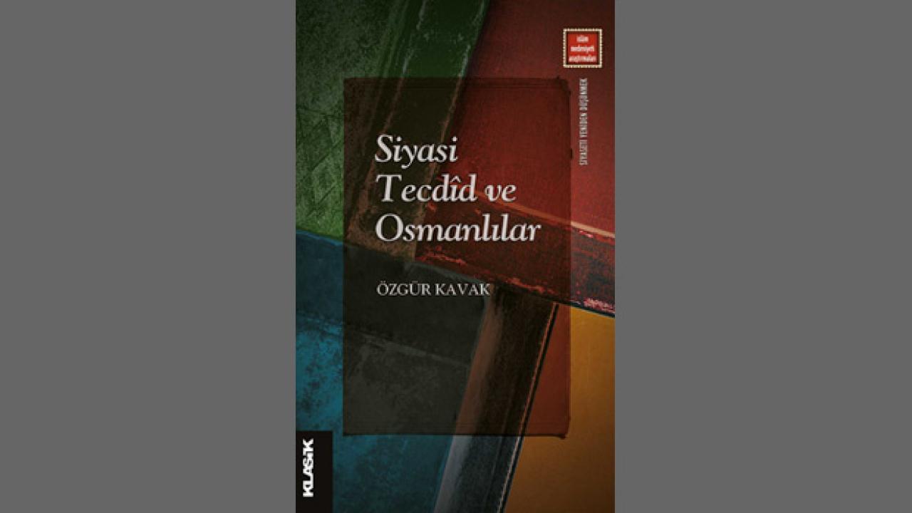 İslâm Medeniyeti Araştırmaları dizisinden yeni kitap: Siyasi Tecdîd ve Osmanlılar