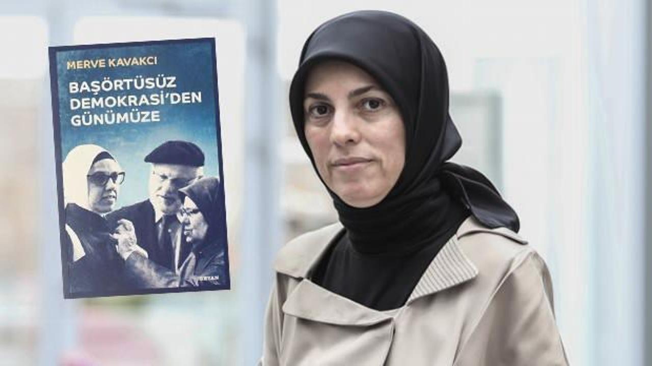 Merve Kavakçı yazdı: Başörtüsüz Demokrasi’den Günümüze