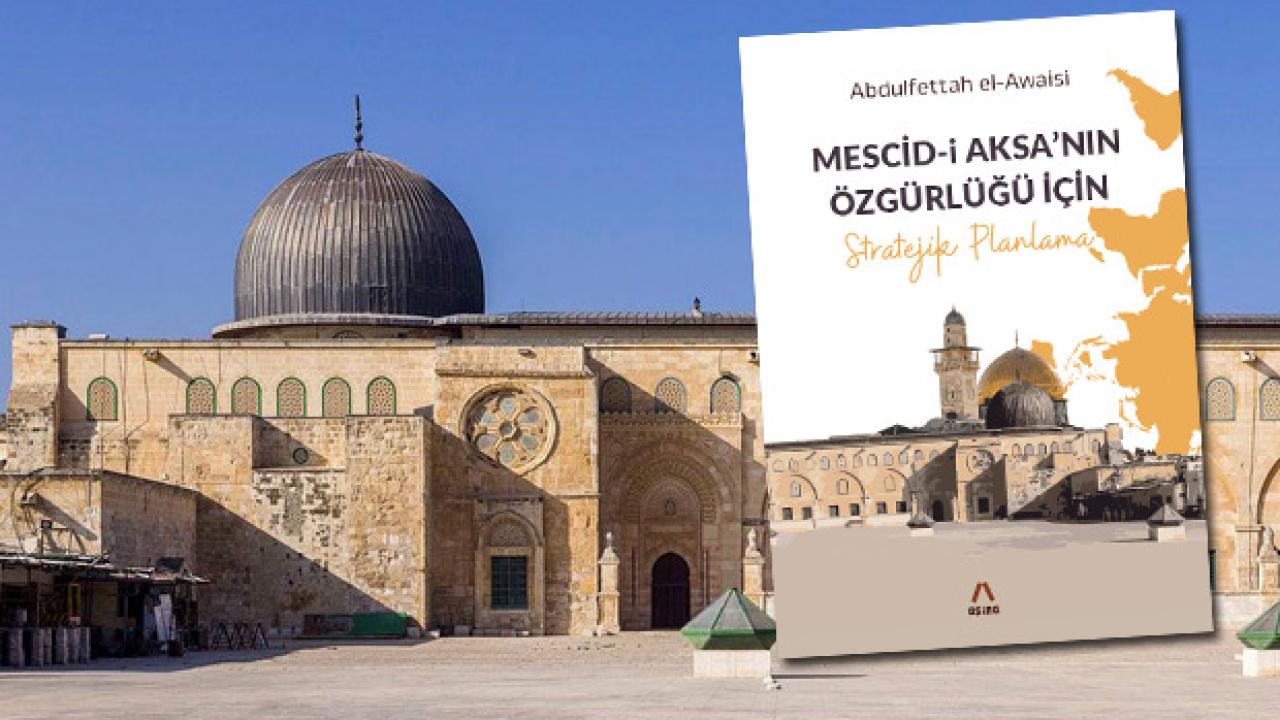 Mescid-i Aksa’nın Özgürlüğü İçin Stratejik Planlama