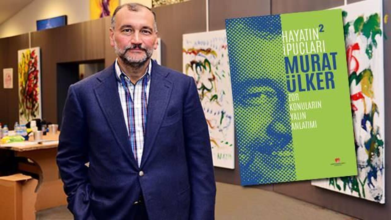Murat Ülker’in yeni kitabı, ‘Hayatın İpuçları 2 – Zor Konuların Yalın Anlatımı’ çıktı