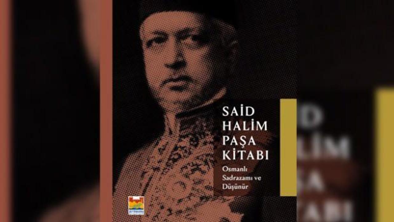 Osmanlı sadrazamı Said Halim Paşa’nın düşünce hayatı kitaplaştırıldı