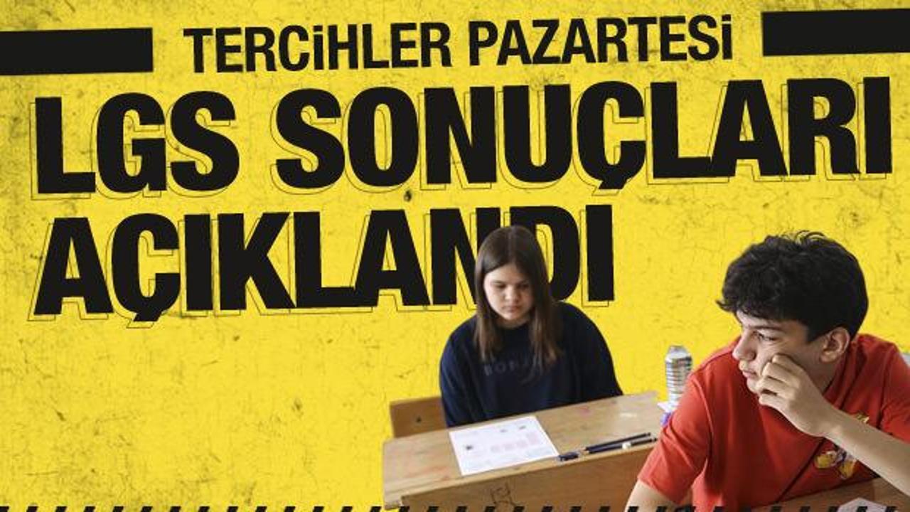 Son dakika haberi: LGS sonuçları açıklandı!