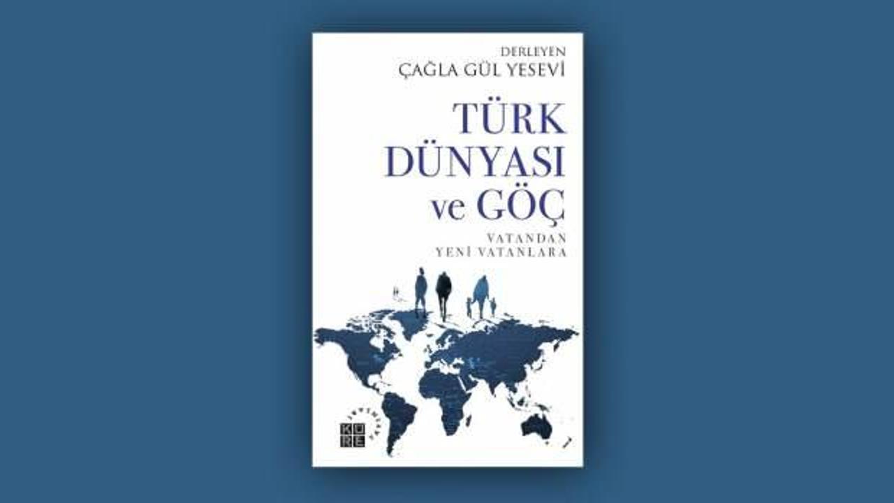 Türk Dünyası ve Göç – Vatandan Yeni Vatanlara – Çağla Gül Yesevi