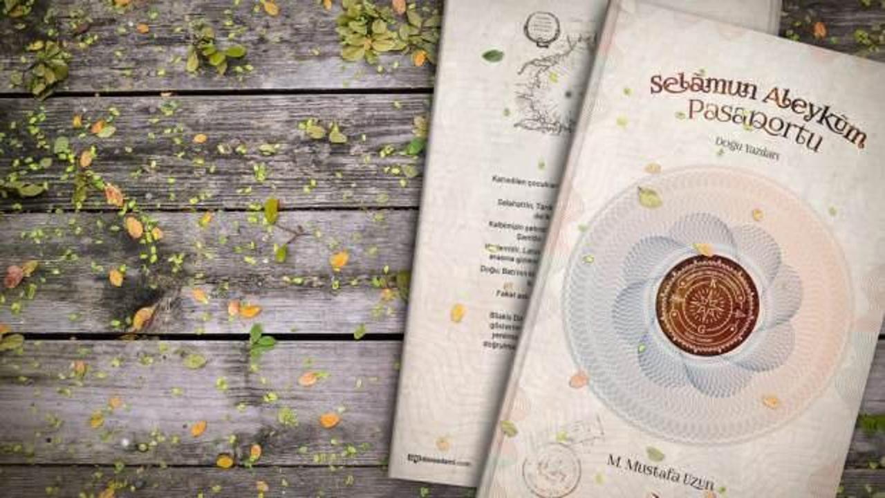 Yazar Mustafa Uzun’un ‘Selamun Aleykum Pasaportu Doğu Yazıları’ kitabı çıktı