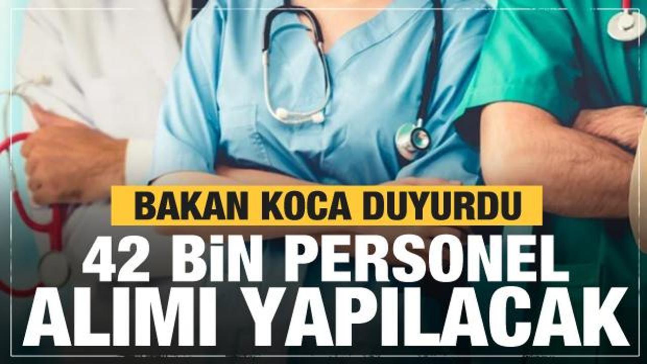 42 bin personel alınacak! Bakan Koca’dan açıklama