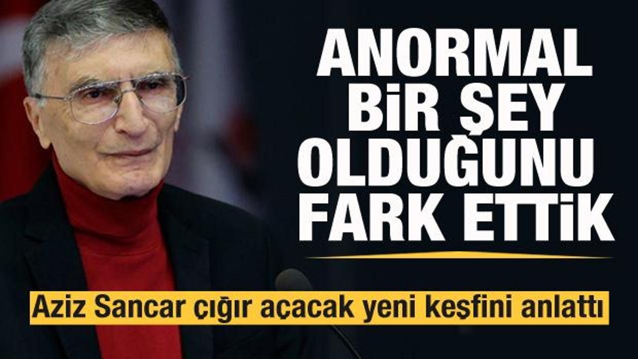 Aziz Sancar çığır açacak keşfiyle ilgili konuştu: Anormal bir şey olduğunu fark ettik…
