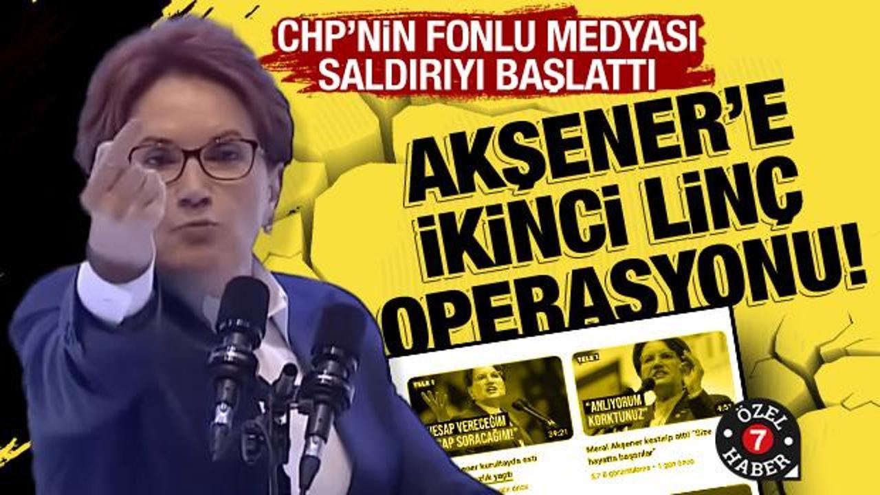 CHP’nin fonlu medyasından Akşener’e ikinci linç operasyonu başladı: Vefasız!