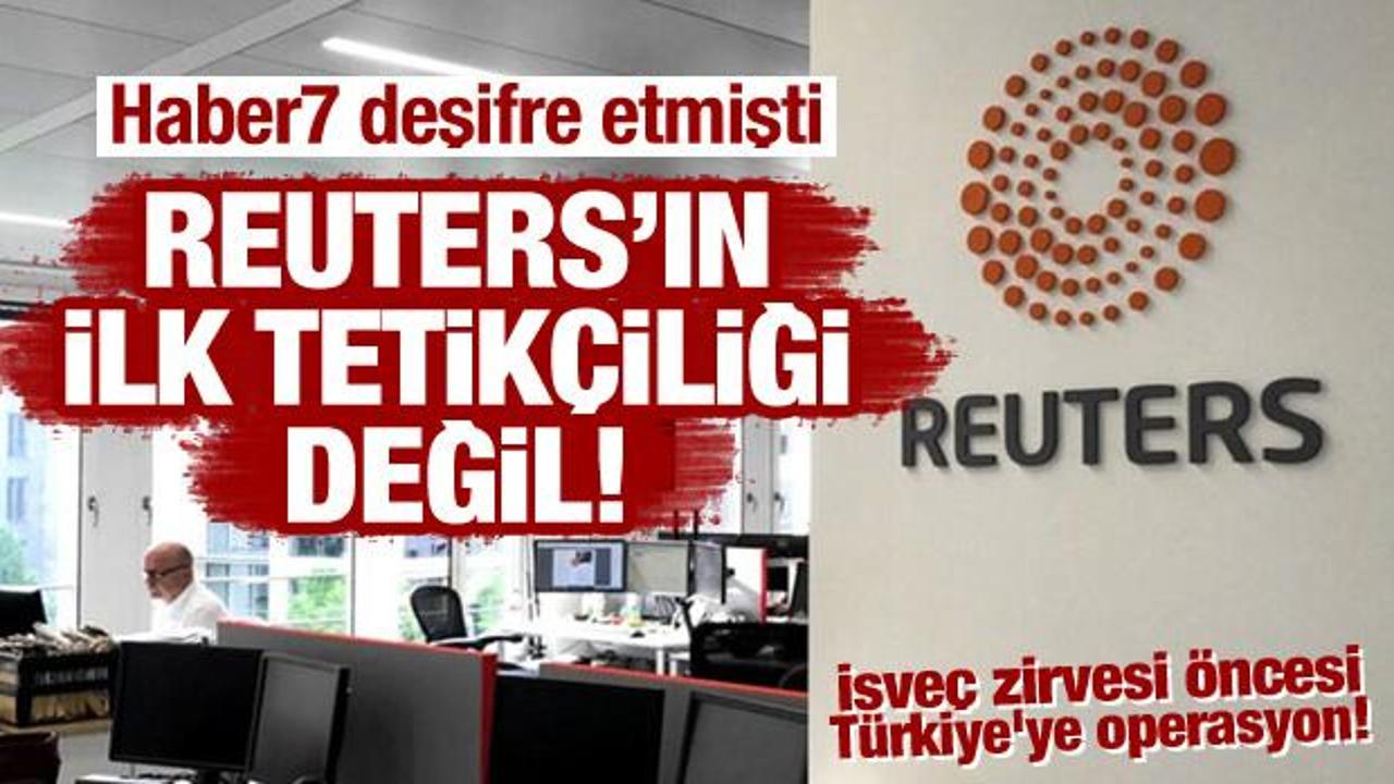 İsveç zirvesi öncesi Türkiye’ye operasyon! Reuters’ın ilk tetikçiliği değil