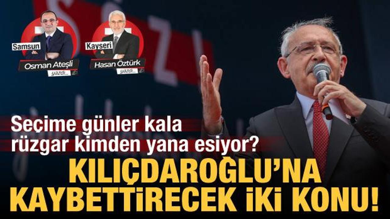 Seçime günler kala rüzgar kimden yana esiyor? Kılıçdaroğlu’na kaybettirecek iki konu!
