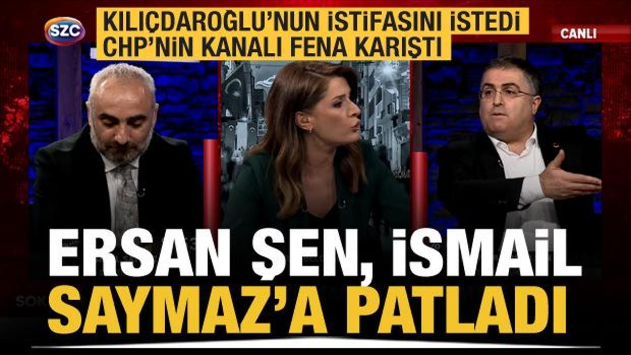 Sözcü TV’de Kılıçdaroğlu’nun istifasını isteyen Ersan Şen, İsmail Saymaz’a patladı