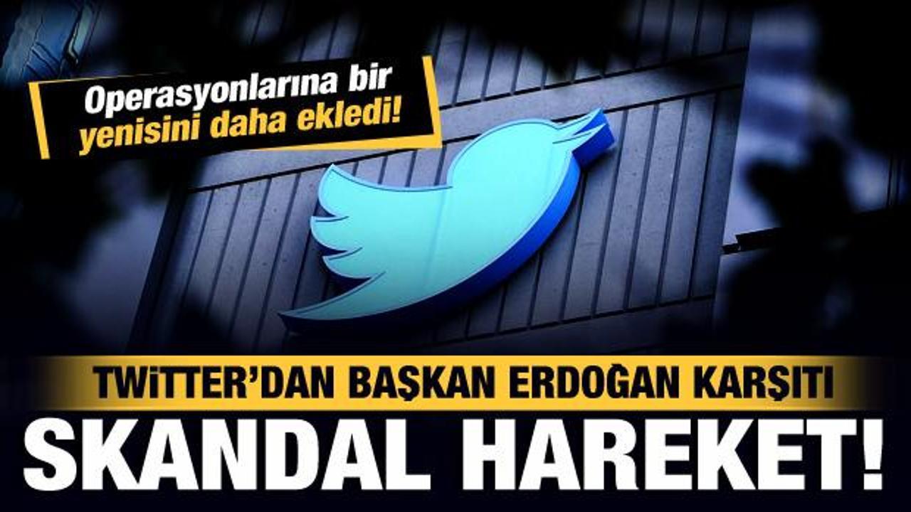 Twitter’den Başkan Erdoğan karşıtı skandal hareket! Seçim öncesi bir operasyon daha!