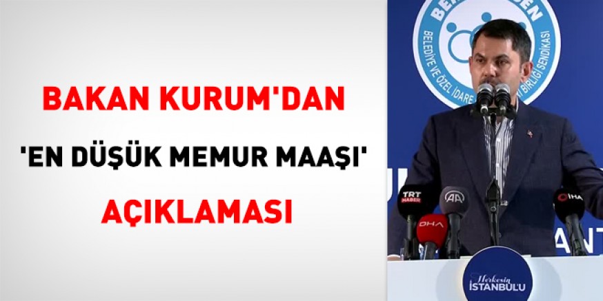 Bakan Kurum’dan ‘en düşük memur maaşı’ açıklaması