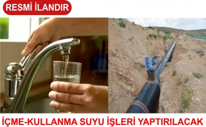 İÇME-KULLANMA SUYU İŞLERİ YAPTIRILACAK