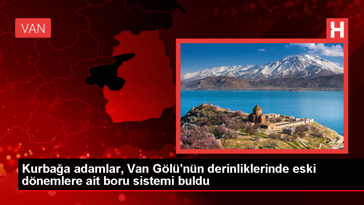 Van Gölü’nde Eski Dönemlere Ait Boru Sistemi Bulundu
