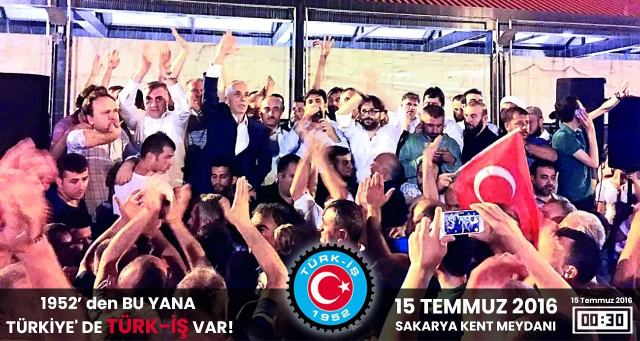 TÜRK-İŞ Başkanı Atalay: “15 Temmuz’da yaşadığımız acıları ve ihaneti unutmadık”
