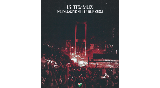 Bursaspor’dan 15 Temmuz mesajı