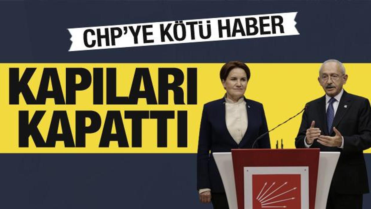 İYİ Parti de CHP’ye ittifak kapılarını kapattı