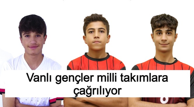 Vanlı gençler milli takımlara çağrılıyor