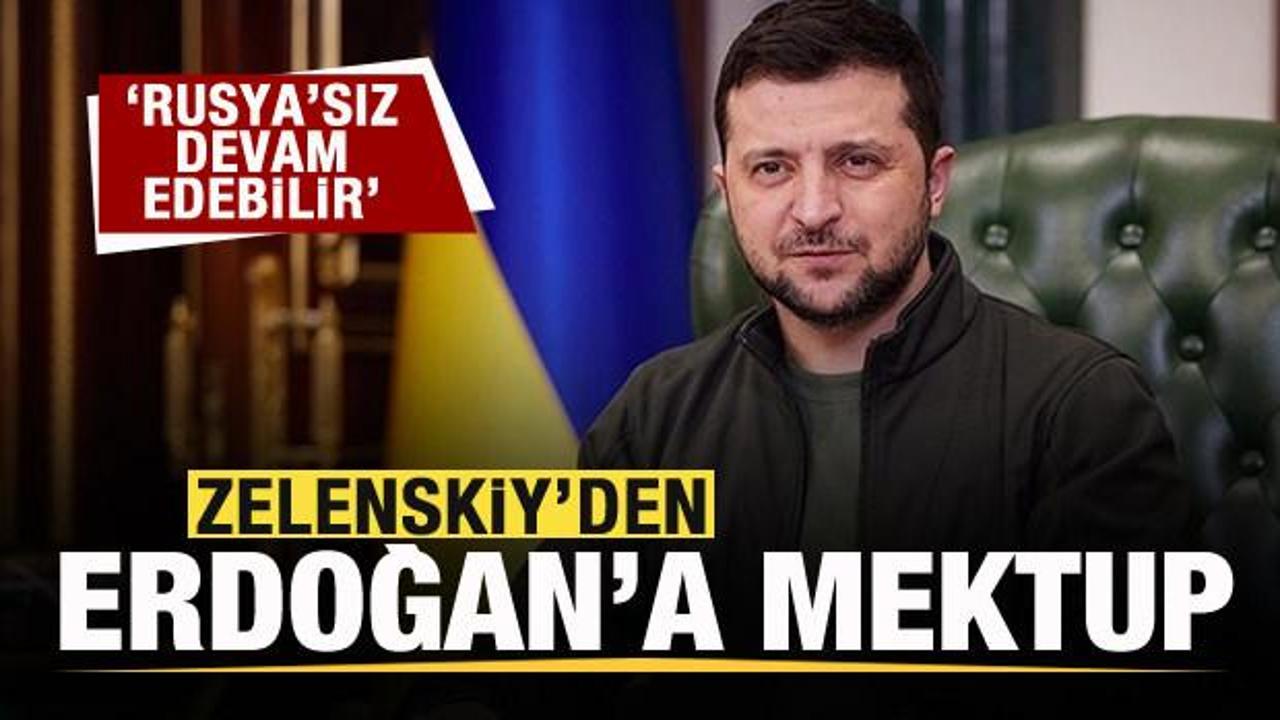 Zelenskiy’den Başkan Erdoğan’a mektup: Rusya’sız devam edebilir